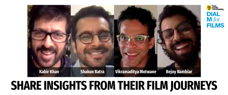 On Dial M For Films, Kabir Khan, Shakun Batra, Vikramaditya Motwane and Bejoy Nambiar share insights from their film journeys.